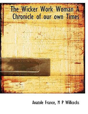 The Wicker Work Woman a Chronicle of Our Own Times [Large Print] 1116235196 Book Cover