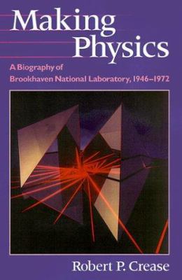 Making Physics: A Biography of Brookhaven Natio... 0226120171 Book Cover