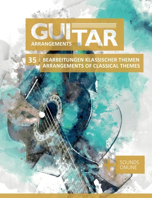 Guitar Arrangements - 35 Bearbeitung klassische... [German] B09T61TKRN Book Cover