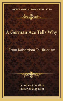 A German Ace Tells Why: From Kaiserdom To Hitle... 1168929792 Book Cover