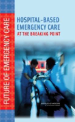 Hospital-Based Emergency Care: At the Breaking ... 0309101735 Book Cover