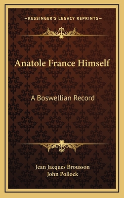 Anatole France Himself: A Boswellian Record 1163331376 Book Cover