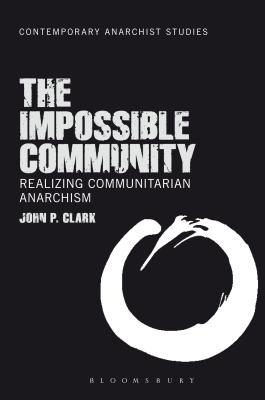 The Impossible Community (Contemporary Anarchis... 144118547X Book Cover