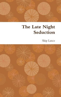 The Late Night Seduction 1365038629 Book Cover