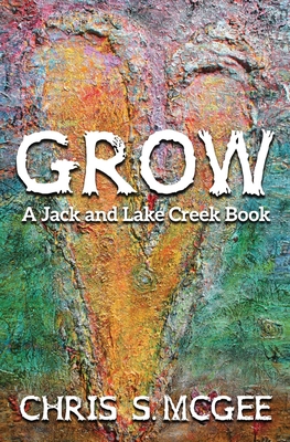 Grow: A Jack and Lake Creek Book 1648261442 Book Cover