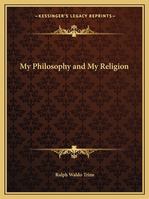 My Philosophy and My Religion 1162594365 Book Cover