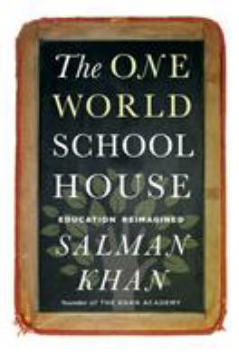 The One World Schoolhouse: A New Approach to Te... 1444755773 Book Cover