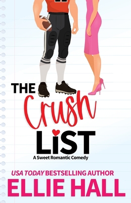 The Crush List: a sweet romantic comedy B0C4X4W6TX Book Cover