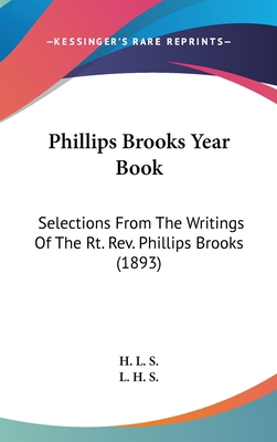 Phillips Brooks Year Book: Selections From The ... 0548934959 Book Cover