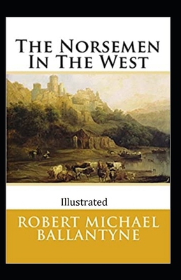 Paperback The Norsemen in the West Illustrated Book