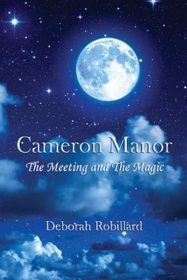 Cameron Manor: The Meeting and the Magic 1500203750 Book Cover