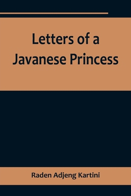 Letters of a Javanese Princess 9356718377 Book Cover