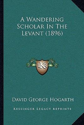 A Wandering Scholar In The Levant (1896) 1164889257 Book Cover