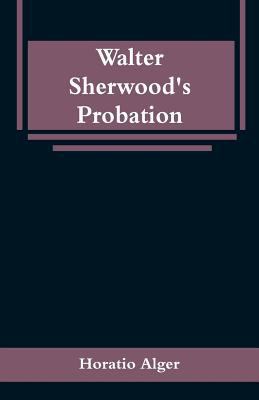 Walter Sherwood's Probation 9353296137 Book Cover