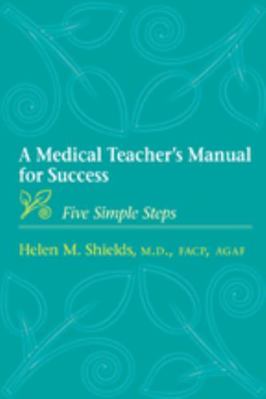 A Medical Teacher's Manual for Success: Five Si... 0801897661 Book Cover