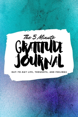 The 5 Minute Gratitude Journal: Day-To-Day Life... 1222218321 Book Cover