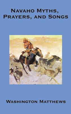 Navaho Myths, Prayers, and Songs 1515438155 Book Cover