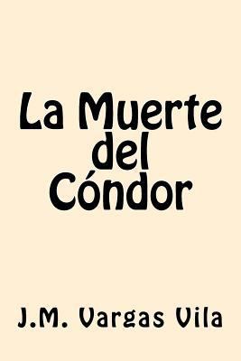 La Muerte del Condor (Spanish Edition) [Spanish] 1546492933 Book Cover