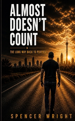 Almost Doesn't Count: The Long Way Back to Purpose B0GZLRG6SC Book Cover