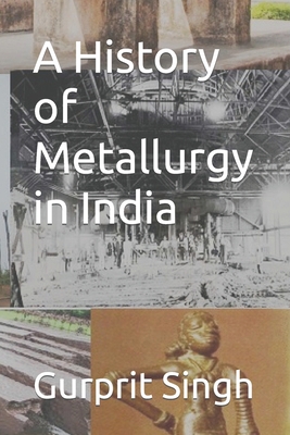 A History of Metallurgy in India 1976942683 Book Cover