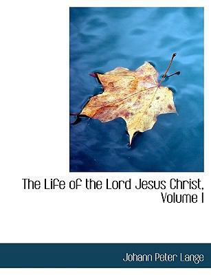 The Life of the Lord Jesus Christ, Volume I 1116335409 Book Cover