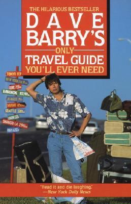 Dave Barry's Only Travel Guide You'll Ever Need 0449907597 Book Cover