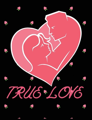 True love: Journal/Notebook Blank Lined Ruled 8... 1713164256 Book Cover