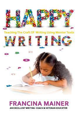 Happy Writing: Teaching the Craft of Writing Us... 069228320X Book Cover