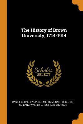 The History of Brown University, 1714-1914 0344933326 Book Cover