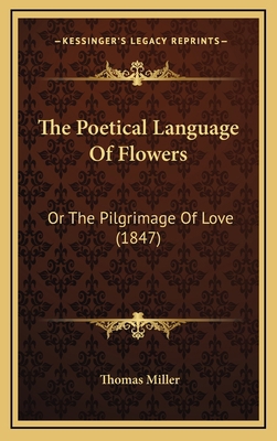 The Poetical Language Of Flowers: Or The Pilgri... 1166650227 Book Cover