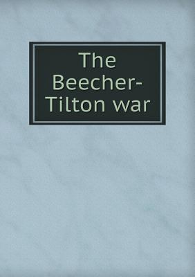 The Beecher-Tilton War 5518723679 Book Cover