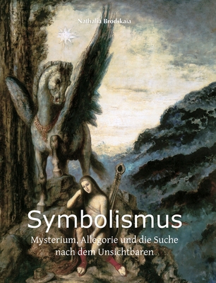 Symbolismus: Mysterium, Allegorie und die Suche... [German] B0FYP9W29P Book Cover