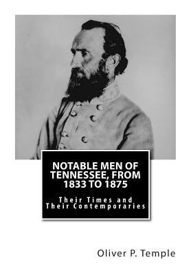 Notable Men of Tennessee, From 1833 to 1875: Th... 1490585850 Book Cover