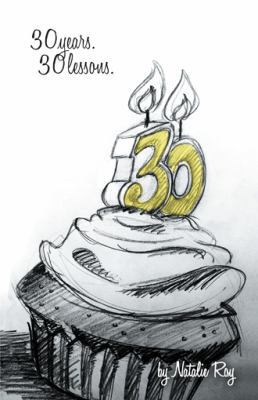 30: 30 Years, 30 Lessons 1452568669 Book Cover
