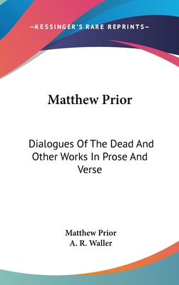 Matthew Prior: Dialogues Of The Dead And Other ... 0548185913 Book Cover