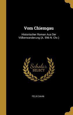 Vom Chiemgau: Historischer Roman Aus Der Völker... [German] 0270755039 Book Cover