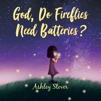 God, Do Fireflies Need Batteries? 1664225439 Book Cover