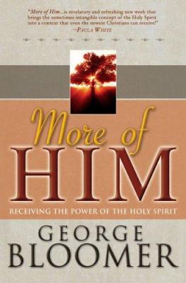 More of Him: Receiving the Power of the Holy Sp... 0883687909 Book Cover