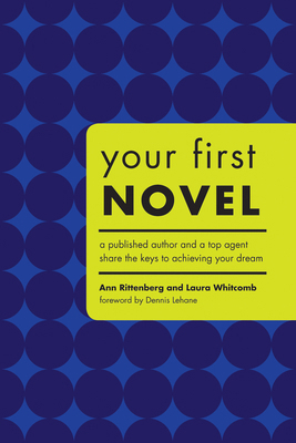 Your First Novel: A Published Author and a Top ... 1582973881 Book Cover