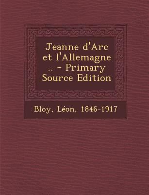 Jeanne D'Arc Et L'Allemagne .. - Primary Source... [French] 129445188X Book Cover