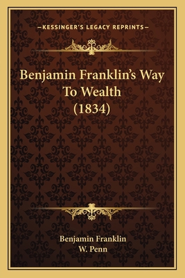 Benjamin Franklin's Way To Wealth (1834) 1166451704 Book Cover