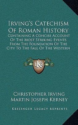 Irving's Catechism Of Roman History: Containing... 1168965357 Book Cover