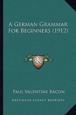 A German Grammar For Beginners (1912) 116452772X Book Cover