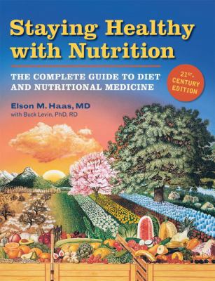 Staying Healthy with Nutrition, rev: The Comple... 1587612828 Book Cover