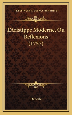 L'Aristippe Moderne, Ou Reflexions (1757) [Italian] 1166358135 Book Cover