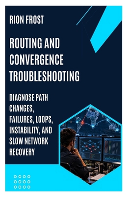 Routing and Convergence Troubleshooting: Diagno... B0HJW6GQL2 Book Cover