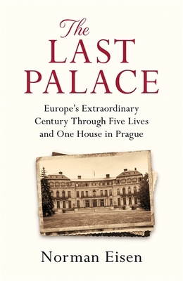 The Last Palace: Europe's Extraordinary Century... 1472237307 Book Cover