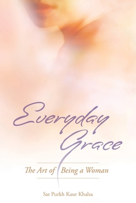 Everyday Grace: The Art of Being a Woman 1934532312 Book Cover