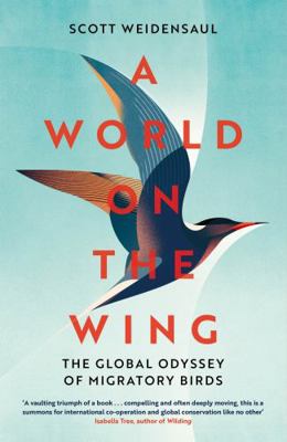 A World on the Wing: The Global Odyssey of Migr... 1509841032 Book Cover