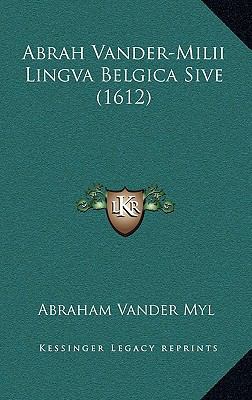 Abrah Vander-Milii Lingva Belgica Sive (1612) [Latin] 1165978296 Book Cover